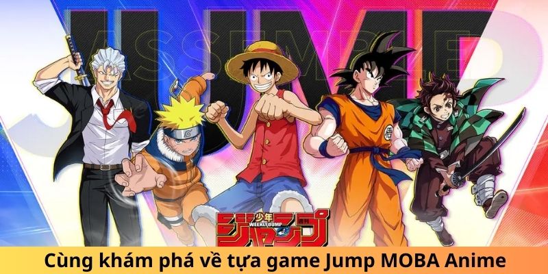 Cùng khám phá về tựa game Jump MOBA Anime 